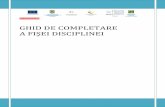 GHID DE COMPLETARE A FIŞEI DISCIPLINEI - univagora.rounivagora.ro/m/filer_public/2012/10/21/ghid_de_completare_fisa_disciplinei.pdf · adecvat cunoştinţe, abilităţi şi alte