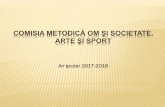 Comisia metodică om și societate, arte și sport fileComisia metodică Om și societate a fost formată din doamna profesoară Popa Alina (Geografie), doamna profesoară Săceanu