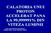 CALATORIA UNUI PROTON ACCELERAT PANA LA 99,999991% …euinvat.bluepink.ro/wp-content/uploads/2011/09/presentation1lhc.pdf · la un generator de inalta frecventa. Lungimea lor este