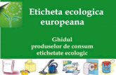 Ghidul produselor de consum etichetate ecologic · Produsele textile care au aplicata eticheta ecologica europeana: - imbracaminte si accesorii textile, precum si produse textile