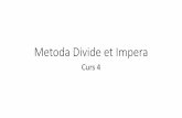 Metoda Divide et Impera - cadredidactice.ub.rocadredidactice.ub.ro/simonavarlan/files/2018/10/Curs-4.pdf · 1. Prezentare generală •In informatică, aceastăstrategie reprezintăo