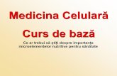 Medicina Celulară Curs de bazămedicinacelulara.ro/wp-content/uploads/2015/08/curs-medicina-celulara.pdf · Curs de bază Ce ar trebui să știți despre importanța microelementelor