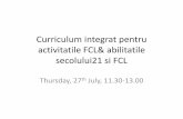 Curriculum integrat pentru activitatile FCL& abilitatile ... · Integrarea curriculara Pre-conditii pentru integrarea curriculara, din perspectiva profesorilor 1. Autonomia profesorului