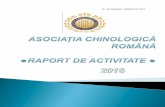 Nr. Înregistrare: 209/23.03 - Asociatia Chinologica Romanaach.ro/2017/circulare/c10/raport.pdf · A urmat apoi o perioada in care functionarea acestei asociatii nationale a fost