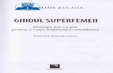Ghidul Superfemeii - cdn4.libris.ro Superfemeii - Jaime Kulaga .pdf · mare parte din timp invirtind aceleagi lucruri zilnic,uitind ci ... minare sau grupuri de consiliere dedicate