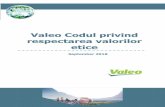 Valeo Codul privind respectarea valorilor etice · asemenea, un cod specific care li se adresează acestora, menit a le transmite valorile și așteptările firmei Valeo. Acest cod