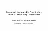 Sistemul bancar din România – pilon al stabilităţii financiare si interviuri/R20110913nd.pdf · 1 Sistemul bancar din România – pilon al stabilităţii financiare Prof. Univ.