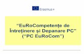 Întreținere și Depanare PC” (“PC EuRoCom”) “EuRoCompetențe decnnt-puc.net/Erasmussite3/pdffiles/Prezentare_CP_26_10_2017_PC EuRoCom.p…depanării PC-ului, în AGRUPAMENTO