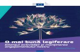 O mai bună legiferare - ec.europa.eu · ține cont în cadrul reflecției cu privire la modul de optimizare a instrumentelor pentru o mai bună legiferare și a utilizării acestora