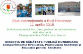 Ziua Internaţională a Bolii Parkinson 11 aprilie 2018 · Boala Parkinson este o boală degenerativă, caracteristică omului, ce survine în urma distrugerii lente şi progresive
