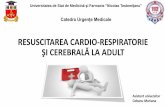 RESUSCITAREA CARDIO-RESPIRATORIE ŞI CEREBRALĂ LA ADULT · Resuscitarea (reanimarea) cardio-respiratorie şicerebrală(RCR şiC) reprezintăun complex de măsuri, care au ca scop