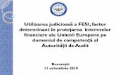 determinant în protejarea intereselor financiare ale ... · Sumar: I. Conceptul de utilizare judicioasă a FESI II.Prezentare sintetică a activității Autorității de Audit Cadrul
