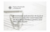 Prezentarea indicatorilor de bază ai ... filePrezentarea indicatorilor de bază ai Statisticiiconturilorinternaționale ale Republicii Moldova pentru anul 2015 (date finale) Departamentul