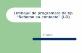 Limbajul de programare de tip “Scheme cu contacte” (LD)iota.ee.tuiasi.ro/~cghaba/SPME/spmeNotecurs/Scheme cu contacte.pdf · Scrierea programului în LD zScrierea unui program
