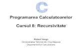 Programarea Calculatoarelor Cursul 8: Recursivitateusers.utcluj.ro/~robert/pc/curs/C08.pdf · Recursivitate liniară •Este cea mai simplă formă de recursivitate •Apare atunci