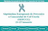 Săptămâna Europeană de Prevenire a Cancerului de Col ... 2019/3.INFORMARE SEPCC… · Tratamentul leziunilor precanceroase și al cancerului în stadii incipiente permite vindecarea