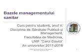 Bazele managementului sanitar - UMFCD · Bazele managementului sanitar &XUVSHQWUXVWXGHQ L DQXO9 'LVFLSOLQDGH6Q WDWH3XEOLFL Management, Facultatea de Medicina, 80)´&DURO'DYLOD´ An