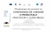 Prezentare de proiect la - PRACTICORpracticor.ro/euro-regio/Documents/Mai2014/Prezentare proiect-Conferinta... · studenţii obţin competenţe legate de creativitate, drept de proprietate