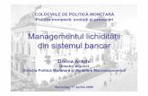 Managementul lichidităţii din sistemul bancar - bnr.ro si interviuri/R20080430Antohi.pdf · BANCA NAŢIONALĂ A ROMÂNIEI 1 Managementul lichidităţii din sistemul bancar Dorina