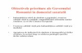 Obiectivele prioritare aleGuvernului Romaniei indomeniul ... · Instituie şi aplică măsuri de prevenire şi control a focarului de boală transmisibilă 3 Asigură activitatea