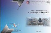 Oferta educaţională - ing.ugal.ro · • DOCTORAT: o Inginerie mecanică o Inginerie industrială 1.3 Misiunea Facultăţii de Mecanică Misiunea asumată a Facultăţii de Mecanică