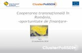 Cooperarea transnațională în România, -oportunitate de ... · Tipuri de beneficiari IMM-uri Autoritati locale/ regionale/nationale Centre de invoare/ parcuri tehnologice/ incubatoare