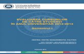 EVALUAREA CURSURILOR DE CĂTRE STUDENŢI ÎN ANUL …qa.ubbcluj.ro/documents/evaluare_cursuri/raport_evaluare_s1_2012-2013.pdf · Studentul apasă „Trimite chestionar”. După