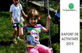 RAPORT DE ACTIVITATE 2015 - Helpautism.ro · RAPORT DE ACTIVITATE 2015. În 2010 în urma experienţei personale a unei familii, care a luptat pentru a-și scoate propriul copil din
