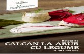 Rețeta de CALCAN LA ABUR CU LEGUME - staro2015.v8i.rostaro2015.v8i.ro/assets/Calcan.pdf · Pentru că i-ai ţinut companie și i-ai oferit ajutorul, Chef Foa a reprodus pentru tine,