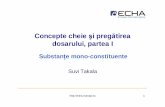 Concepte cheie şi preg ătirea dosarului ... - echa.europa.euecha.europa.eu/documents/10162/13566/monoconstituent_suvi_takala_echa... · • Constituentul (constituen Ńii) principal(i)