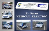 E - Smart VEHICUL ELECTRIC - old.unitbv.roold.unitbv.ro/Portals/32/doc/eSmart/Prezentare Vehicul Electric.pdf · SISTEMUL DE PROPULSIE Operațiunilede conversie au fost demarate prin