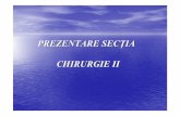 PREZENTARE SECŢIA CHIRURGIE II - spitalulcolentina.ro · •Secţia Chirurgie 2, neclinică, cu profil de asistenţă medicală. Chirurgii acestei secţii sunt tutelati de către