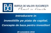 Introducere in investitiile pe piata de capital. - bvb.robvb.ro/info/forum/Ileana Botez - BVB.pdf · 31.10.2016 · Concepte de baza pentru investitori 2 Strategie Momentum Riscuri