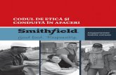 CODUL DE ETICĂ ŞI CONDUITĂ ÎN AFACERI - smithfield.ro · Consumul de droguri Diversitate şi angajare nediscriminatorie Hărţuirea Drepturile omului Angajamentul nostru pentru