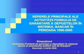 REPERELE PRINCIPALE ALE ACTIVITĂŢII FONDULUI DE … · Fondului de garantare a depozitelor în sistemul bancar, publicată în Monitorul Oficial al României, Partea I, nr. 206