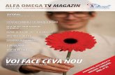 LUCRAREA DOMNULUI ÎN ROMÂNIA ÎN 2013 - alfaomega.tv · ALFA OMEGA TV MAGAZIN 1 ANUL 4, NR. 1 - IANUARIE/FEBRUARIE 2014 ARIE V 1 EDITORIAL Un an al lucrurilor noi, de Tudor Pețan