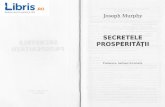 Secretele prosperitatii - Joseph Murphy - cdn4.libris.ro prosperitatii - Joseph Murphy.pdf · Joseph Murphy O gAndire zilnicd sdndtoasd a adus mari beneficii.....11-5 S-a rugat pentru