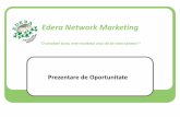 Edera Network Marketingederanm.ro/upload/promo/Prezentarea_de_oportunitate_PDF.pdf · Edera Network Marketing "O sanatate buna, este rezultatul unui stil de viata sanatos"! Prezentare