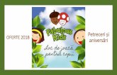 OFERTE 2018 Petreceri și aniversări - fabulouskids.rofabulouskids.ro/wp-content/uploads/2019/03/Petreceri-Fabulous-Kids.pdf · • Frigarui de puimarinat in usturoi, sos de soia