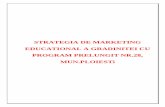 STRATEGIA DE MARKETING EDUCATIONAL A GRADINITEI CU … de marketing... · Gradinita NR.28, a fost dată în folosinţă în anul 2009, fiind construită special pentru învăţământul