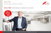 Prezentare pentru clienţi - · PDF filePrezentare pentru clienţi. Mai 2018/ Roto NX/ Roto România –Tehnologia ferestrelor și ușilor 22 Producţie şi dezvoltare Toate componentele