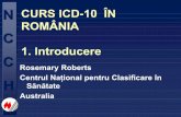 CURS ICD-10 ÎN ROMÂNIA 1. Introducere - dspdolj.rodspdolj.ro/codificareau1.pdf · N C C H CURS ICD-10 ÎN ROMÂNIA 1. Introducere Rosemary Roberts Centrul Naţional pentru Clasificare