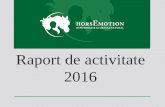 Raport de activitate 2016 - horsemotion.ro · săptămânale de hipoterapie, terapie prin joc și intervenții asistate de animale mici. Împreună cu Fundația de Abilitare ”Speranța”