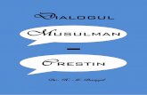 DIALOGUL MUSULMAN CRESTIN - muslim-library.com · DIALOGUL MUSULMAN - CRESTIN 4 Nu stie sa poarte un dialog, decat un om cultivat si constient, care voieste binele celorlalti. Cartea