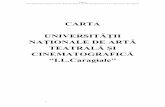 CARTA UNIVERSITĂŢII NAŢIONALE DE ARTĂ TEATRALĂ ŞI ... · "I.L.Caragiale". În anul 1954, cele două institute se unesc, formând Institutul de Artă Teatrală şi Cinematografică