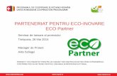 PARTENERIAT PENTRU ECO-INOVARE - ECOPartner ·    Promoveaza productța si consumul durabil prin adoptarea metodelor eco-inovative in particular RECP