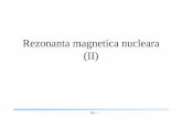 Rezonanta magnetica nucleara (II) - users.utcluj.rousers.utcluj.ro/~simona/im/im5.pdf · Rezonanta magnetica nucleara (II) IM5 - 2 Interactiunea dintre undele RF si protoni. IM5 -