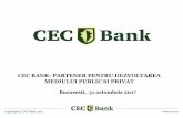 CEC BANK- PARTENER PENTRU DEZVOLTAREA MEDIULUI … · urmarind cu precadere finantarea IMM-urilor, agriculturii, administratiilor publice locale, precum si a acelor proiecte bancabile