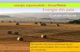 energie regenerabilă – StrawTherm Energie din paie · Energie termică generată 3 MW aloţii sunt încărcaţi cu motostivuitorul Gazele de ardere curate sunt coborâte prin adăugarea