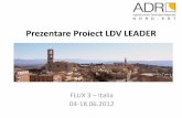 Prezentare Proiect LDV LEADER - adrnordest.roadrnordest.ro/user/file/leader/prezentare_flux_3.pdf · 2. Pregatirea lingvistica – 9 ore, curs de limba italiana (gramatica, vocabular,